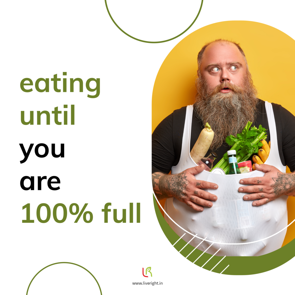 Eating until you are 100% full - unhealthy eating habits