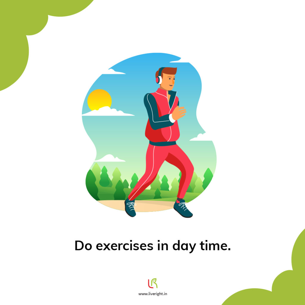 Do daytime exercise for a good sleep.