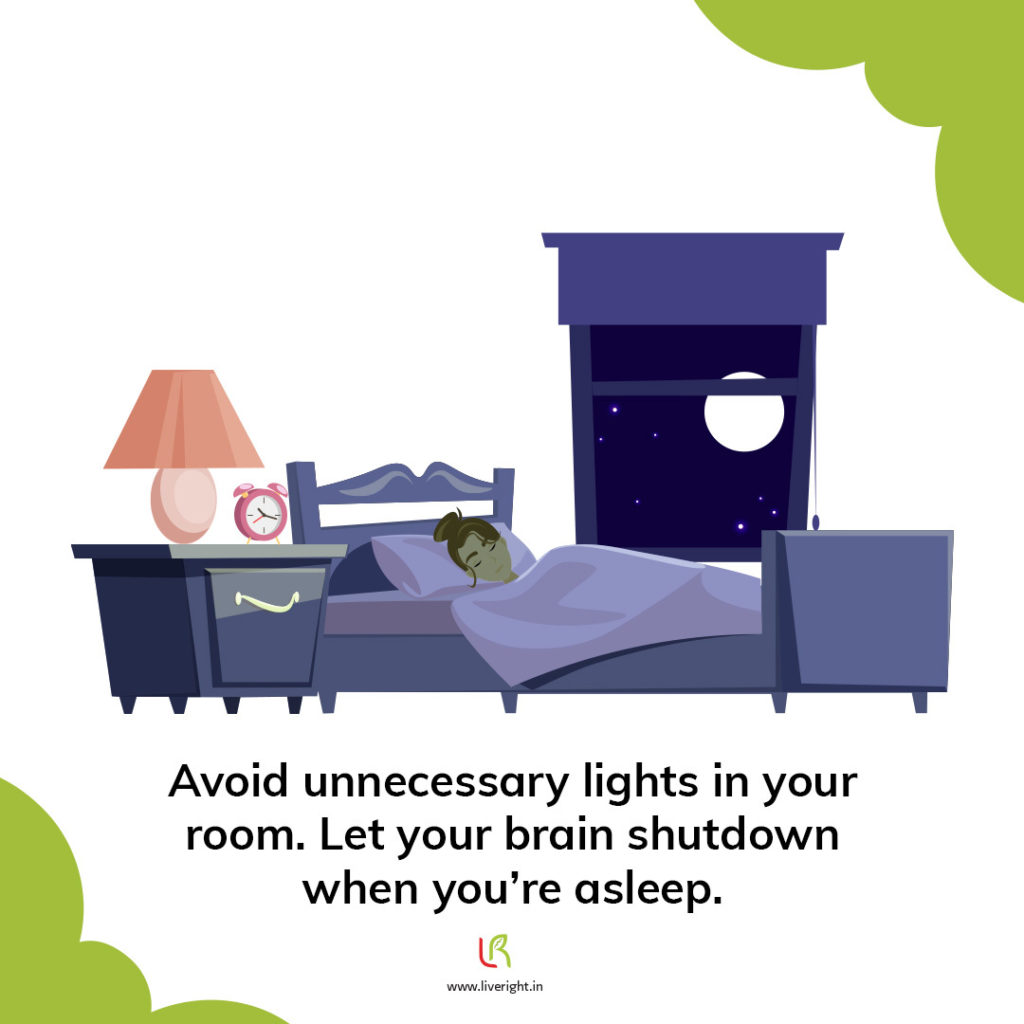Avoid unnecessary lights during sleep to prevent sleeplessness.