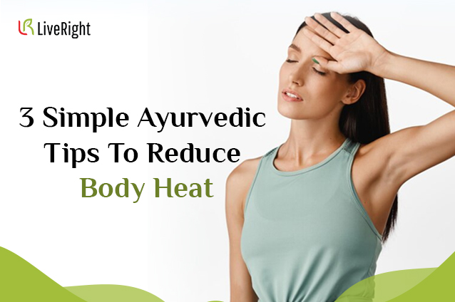 3 Simple Ayurvedic Tips To Reduce Body Heat