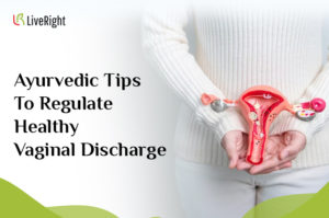 Ayurvedic Tips To Regulate Healthy Vaginal Discharge